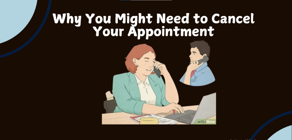 Why You Might Need to Cancel Your Appointment Online with the help of Cell Phone